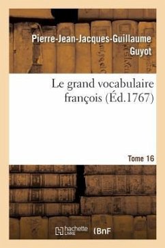 Le grand vocabulaire françois. Tome 16 - Guyot, Pierre-Jean-Jacques-Guillaume