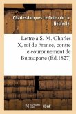 Lettre À S. M. Charles X, Roi de France, Contre Le Couronnement de Buonaparte