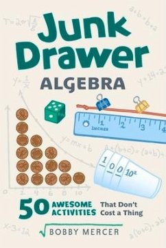 Junk Drawer Algebra: 50 Awesome Activities That Don't Cost a Thing Volume 5 - Mercer, Bobby