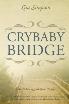 Crybaby Bridge: An Urban Legend Come To Life - Simpson, Lisa