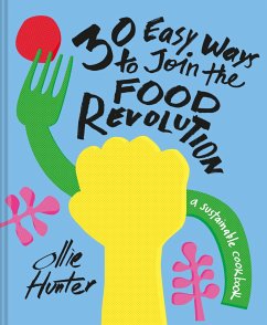 30 Easy Ways to Join the Food Revolution - Hunter, Ollie