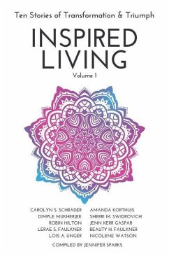 INSPIRED LIVING Volume 1: Ten Stories of Transformation & Triumph - M. Swidrovich, Sherri; Hilton, Robin; Faulkner, Beauty And Lerae