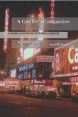 A Catcher's Companion: A Guide to the World of Holden Caulfield: Second Edition