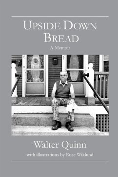 Upside Down Bread - a Memoir - Quinn, Walter