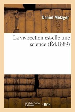 La vivisection est-elle une science - Metzger, Daniel