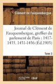 Journal de Clément de Fauquembergue, Greffier Du Parlement de Paris: 1417-1435. 1431-1436 Tome 3