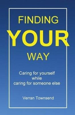 Finding your way: Caring for yourself while caring for someone else - Townsend, Verran