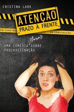 Atenção: Prazo à Frente: (uma comédia sobre procrastinação) - Lark, Cristina