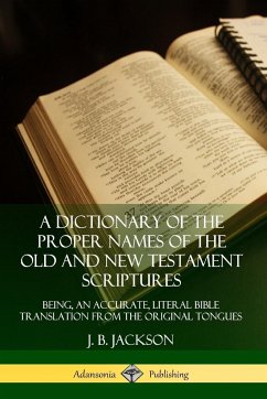 A Dictionary of the Proper Names of the Old and New Testament Scriptures - Jackson, J. B.