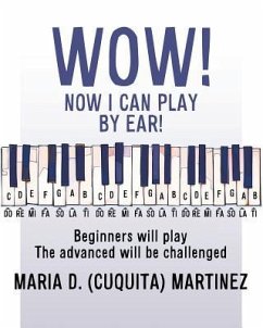 Wow! Now I Can Play by Ear!: Beginners will play - Martinez, Maria D. (Cuquita)
