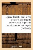 Lois Et Décrets, Circulaires Et Autres Documents Concernant l'Impôt Sur Les Allumettes Chimiques