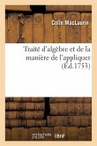 Traité d'Algèbre Et de la Manière de l'Appliquer