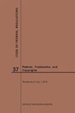 Code of Federal Regulations Title 37, Patents, Trademarks and Copyrights, 2019 Code of Federal Regulations Title 37, Patents, Trademarks and Copyrights, 2019