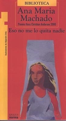 Eso No Me Lo Quita Nadie - Machado, Ana Maria