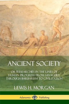 Ancient Society - Morgan, Lewis H.