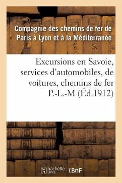 Excursions En Savoie, Services d'Automobiles, de Voitures, Correspondances Des Chemins de Fer P.L.M - Compagnie, Chemin de Fer