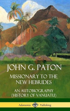 John G. Paton, Missionary to the New Hebrides - Paton, John G.