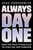 Always Day One: How the Tech Titans Plan to Stay on Top Forever