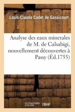 Analyse Des Eaux Minerales de M. de Calsabigi, Nouvellement Découvertes À Passy - Cadet de Gassicourt, Louis-Claude
