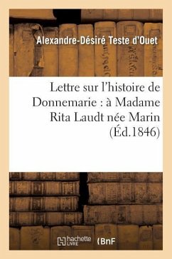 Lettre Sur l'Histoire de Donnemarie: À Madame Rita Laudt Née Marin - Teste d'Ouet