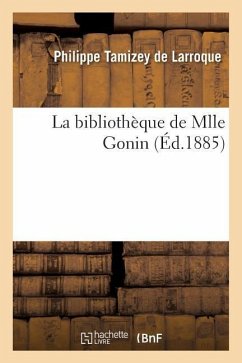 La Bibliothèque de Mlle Gonin - Tamizey De Larroque, Philippe