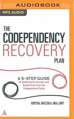 The Codependency Recovery Plan: A 5-Step Guide to Understand, Accept, and Break Free from the Codependent Cycle - Mazzola, Krystal