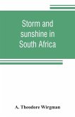 Storm and sunshine in South Africa, with some personal and historical reminiscences