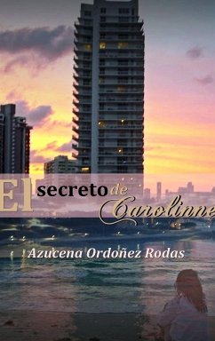 EL SECRETO DE CAROLINNE - Ordoñez Rodas, Azucena