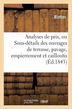 Analyses de Prix, Ou Sous-Détails Des Ouvrages de Terrasse, Pavage, Empierrement Et Cailloutis - Blottas