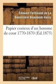 Papier Curieux d'Un Homme de Cour 1770-1870