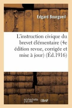 L'Instruction Civique Du Brevet Élémentaire 4e Édition Revue, Corrigée Et Mise À Jour - Bourgueil, Edgard