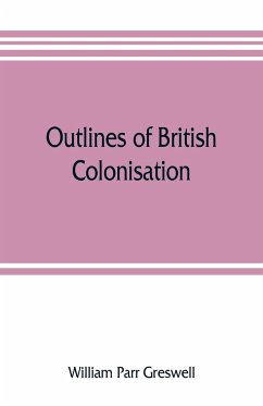 Outlines of British colonisation - Parr Greswell, William