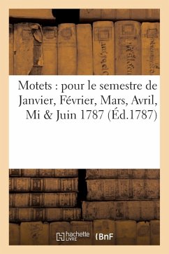 Cover Motets: Pour Le Semestre de Janvier, Février, Mars, Avril, Mi & Juin 1787