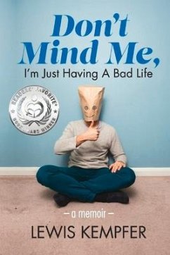 Don't Mind Me, I'm Just Having a Bad Life: A Memoir Volume 1 - Kempfer, Lewis