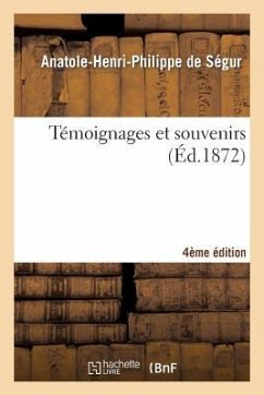 Témoignages Et Souvenirs 4e Édition - de Ségur, Anatole-Henri-Philippe
