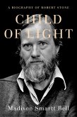 Child of Light: A Biography of Robert Stone