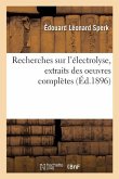 Recherches Sur l'Électrolyse, Extraits Des Oeuvres Complètes