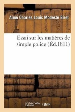 Essai Sur Les Matières de Simple Police, - Biret, Aimé Charles Louis Modeste