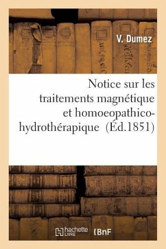 Notice Sur Les Traitements Magnétique Et Homoeopathico-Hydrothérapique - Dumez, V.