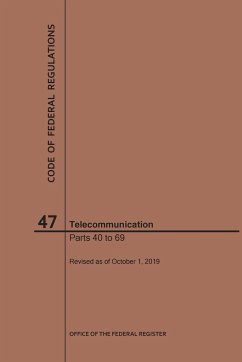 Code of Federal Regulations Title 47, Telecommunication, Parts 40-69, 2019 - Nara