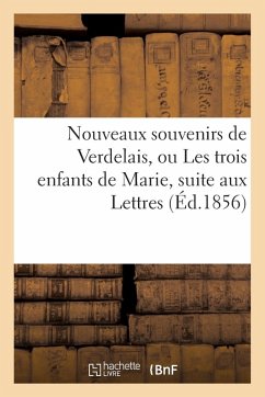Cover Nouveaux Souvenirs de Verdelais, Ou Les Trois Enfants de Marie, Suite Aux Lettres