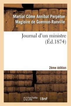 Journal d'Un Ministre 2e Édition - de Guernon-Ranville, Martial Côme Annibal Perpétue Magloire