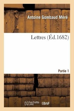 Lettres. Partie 1 - Méré, Antoine Gombaud