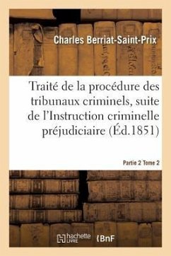 Traité de la Procédure Des Tribunaux Criminels Partie 2 Tome 2 - Berriat-Saint-Prix, Charles