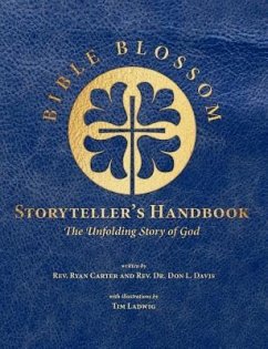 Bible Blossom Storyteller's Handbook: The Unfolding Story of God - Davis, Don L.; Carter, Ryan