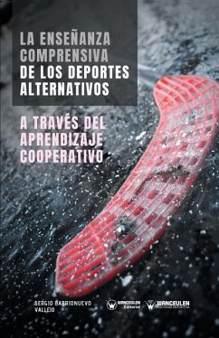 La Enseñanza comprensiva de los Deportes Alternativos a través del Aprendizaje Cooperativo - Barrionuevo Vallejo, Sergio