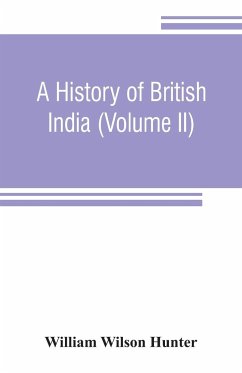 A history of British India (Volume II) - Wilson Hunter, William