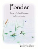 Ponder: The Story of a Shy Little Farm Critter, and His Very Special Day Volume 1