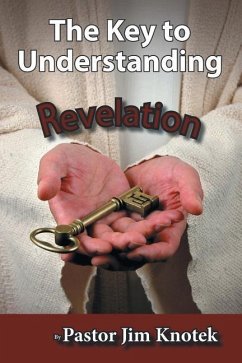 The Key to Understanding Revelation - Knotek, Pastor Jim