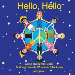 Hello, Hello: Coco Treks the Globe, Making Friends Wherever She Goes - Fisher, Judy Pearl